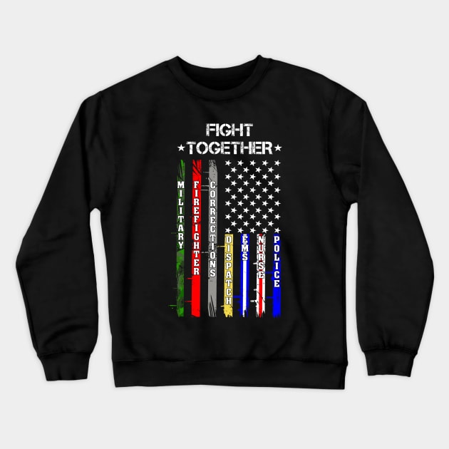 Fight Together USA Flag Thin Line Police, Firefighter Nurses Crewneck Sweatshirt by 5StarDesigns